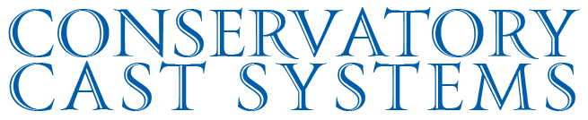 Conservatory Cast Systems